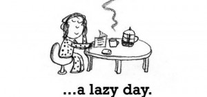 Happiness is, a lazy day.