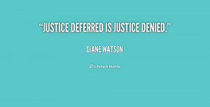 Justice deferred is justice denied.”