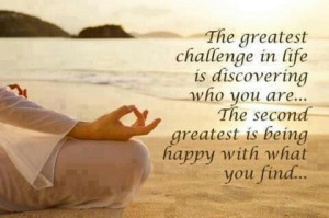 The greatest challenge in life...