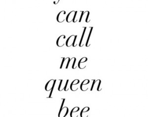 You Can Call Me Queen Bee (And Baby I'll Rule) Lorde Quote - 8.5