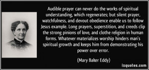 Audible prayer can never do the works of spiritual understanding ...