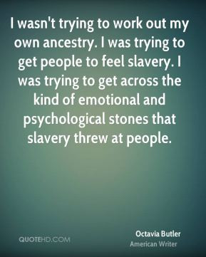 Octavia Butler - I wasn't trying to work out my own ancestry. I was ...