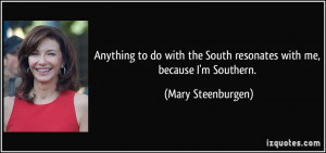 Anything to do with the South resonates with me, because I'm Southern ...