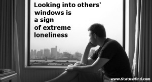 ... of extreme loneliness - Sad and Loneliness Quotes - StatusMind.com