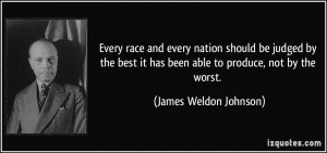 Every race and every nation should be judged by the best it has been ...