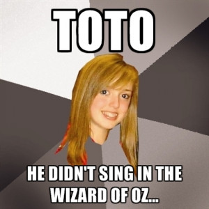Toto He Didn't Sing In The Wizard Of Oz...