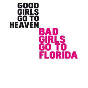 good_girls_go_to_heaven_bad_girls_go_to_florida_tshirt ...