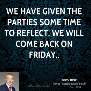 We have given the parties some time to reflect. We will come back on ...