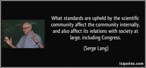 What standards are upheld by the scientific community affect the ...