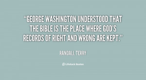 George Washington understood that the Bible is the place where God's ...