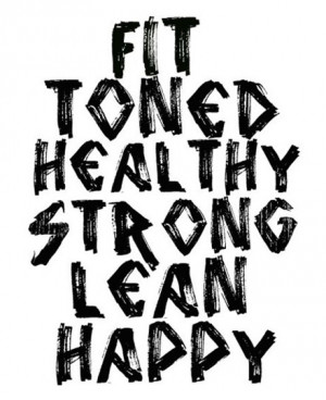 Fit, toned, healthy, strong, lean, happy.
