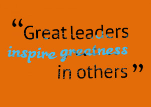 great-leaders-inspire-greatness-in-others-education through leadership