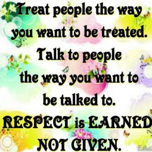 Treat People the Way You Want to be Treated