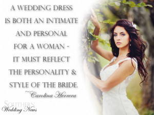 Quote| A wedding dress is both an intimate and personal for a woman…