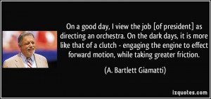 ... forward motion, while taking greater friction. - A. Bartlett Giamatti