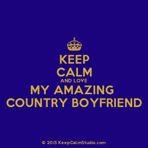 Home » Gallery » Keep Calm and Love My Amazing Country Boyfriend