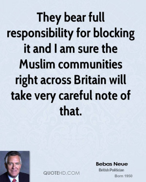 They bear full responsibility for blocking it and I am sure the Muslim ...