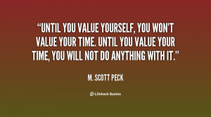 quote-M.-Scott-Peck-until-you-value-yourself-you-wont-value-40667.png