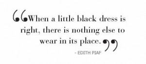 ... Quote. LBD. Little Black Dress Quote. Little Black Dress. Edith Piaf