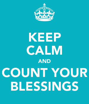 KEEP CALM AND COUNT YOUR BLESSINGS