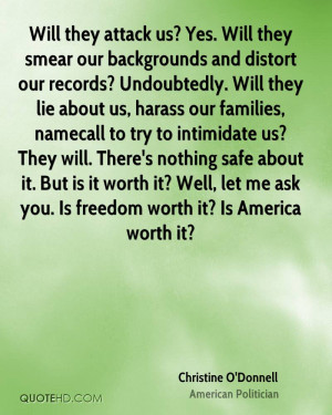 Will they attack us? Yes. Will they smear our backgrounds and distort ...