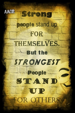 people stand up for themselves but the strongest people stand up ...