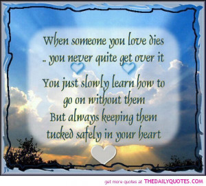 -someone-you-love-dies-tucked-in-your-heart-quote-sad-sayings-quotes ...