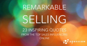 Remarkable Selling: 23 Inspiring Quotes from the Top Sales Influencers ...