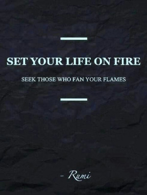 Rumi - Set Your Life On Fire