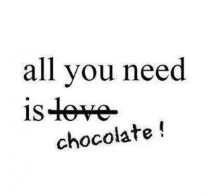 all you need, b/w, chocolate, love, love love love, quote, quotes ...