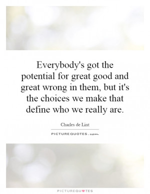 ... the choices we make that define who we really are. Picture Quote #1