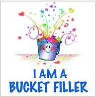 ... boys and girls have been discussing bucket filling bucket fillers are