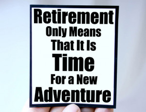retirement quote new adventure quote
