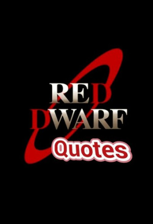 Red Dwarf Quotes