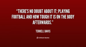 There's no doubt about it; playing football and how tough it is on the ...