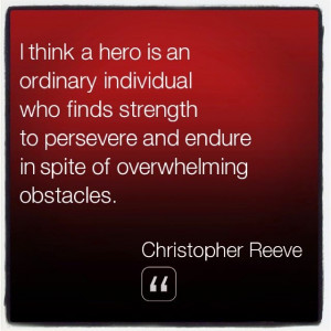 Inspirational Quote from Christopher Reeve: I think a hero is an...