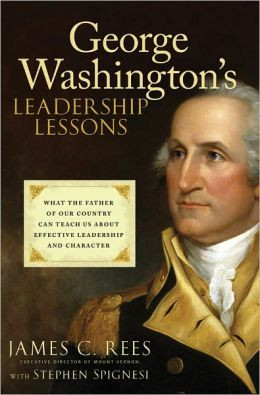 ... Father of Our Country Can Teach Us About Effective Leadership and