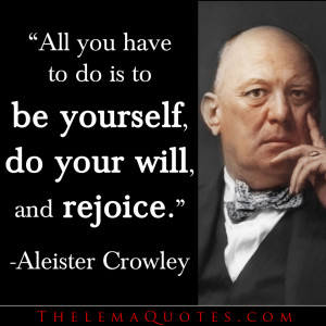 Quotes by Aleister Crowley | be, do, rejoice - Esoteric Online More