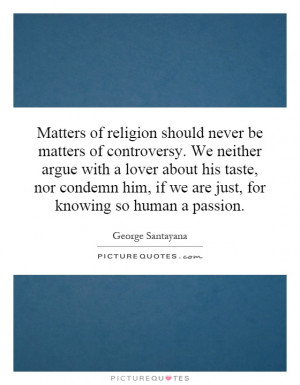 Matters of religion should never be matters of controversy. We neither ...