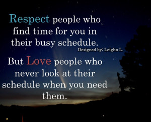 Respect people who find time for you in their busy schedule.