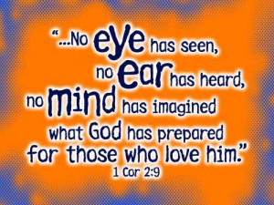 ... -imagined-what-god-has-prepared-for-those-who-love-him-bible-quotes