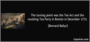 ... Tea Act and the resulting Tea Party in Boston in December 1773