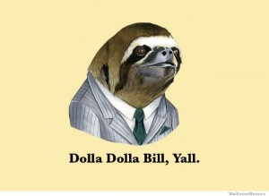 Dolla Dolla Bill Sloth