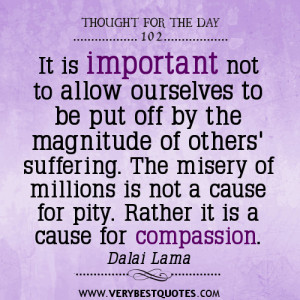 It is important quotes, Compassion quotes, thought for the day