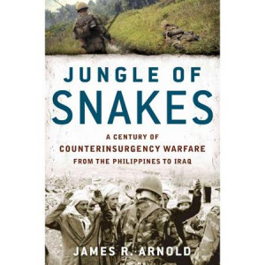 Jungle of Snakes: A Century of Counterinsurgency Warfare from the ...