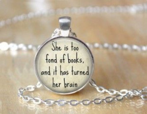 Sweet Louisa May Alcott quote necklace! She is Too Fond of Books...