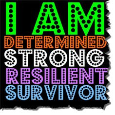 Survivor Quotes: I am Determined - Strong - Resilient - Survivor ...