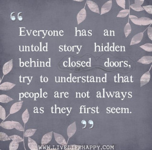 ... , try to understand that people are not always as they first seem
