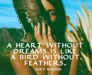 ... Without-Dreams-Is-Like-A-Bird-Without-Feathers.-Suzy-Kassem-Quotes.jpg