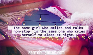 The same girl who smiles and talks non-stop, is the same one who cries ...
